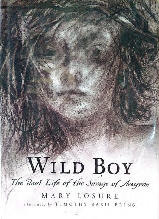 Wild Boy: The Real Life of the Savage of Aveyron