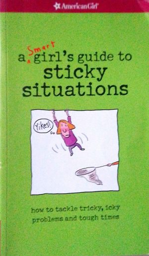 A Smart Girl's Guide to Sticky Situations